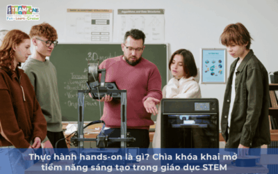 Thực hành hands-on là gì? Chìa khóa khai mở tiềm năng sáng tạo trong giáo dục STEM
